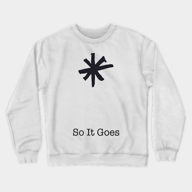 So It Goes ))(( Vonnegut Crewneck Sweatshirt by darklordpug